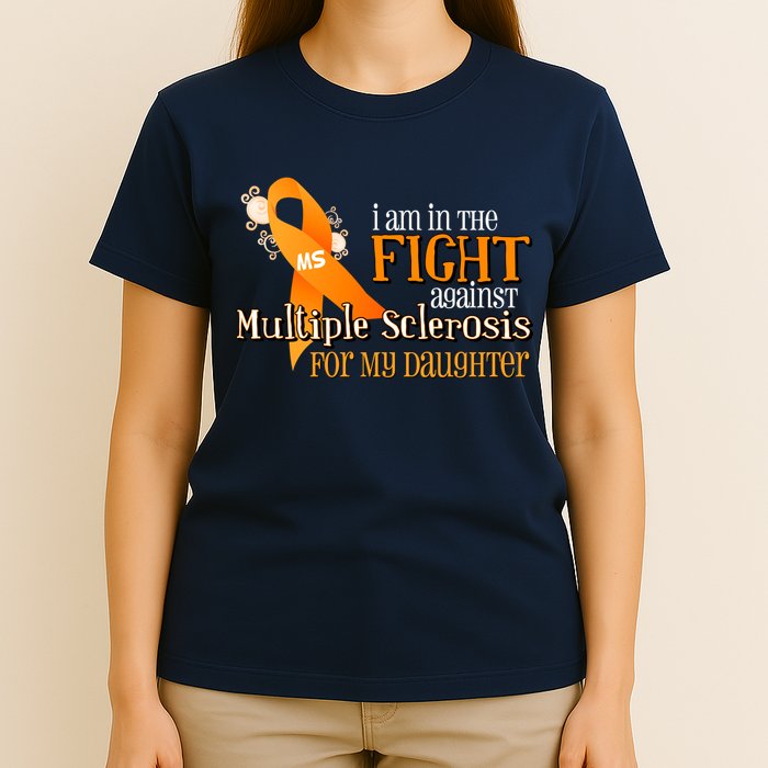 I Am In The Fight Against Multiple Sclerosis For My Daughter T-Shirt
