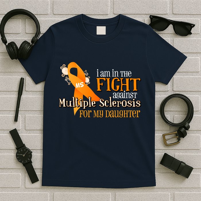 I Am In The Fight Against Multiple Sclerosis For My Daughter T-Shirt