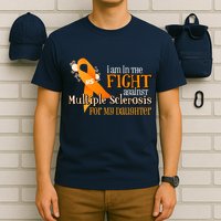 I Am In The Fight Against Multiple Sclerosis For My Daughter T-Shirt