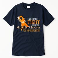 I Am In The Fight Against Multiple Sclerosis For My Daughter Tall T-Shirt