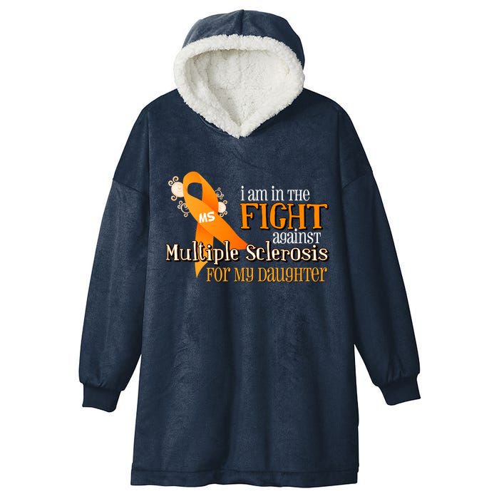 I Am In The Fight Against Multiple Sclerosis For My Daughter Hooded Wearable Blanket