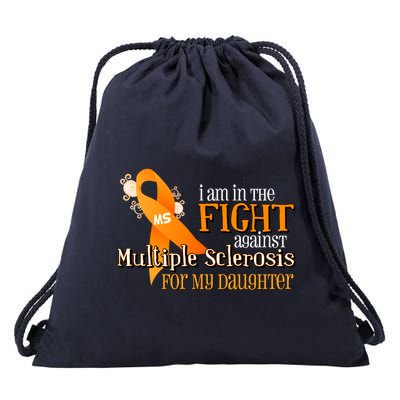 I Am In The Fight Against Multiple Sclerosis For My Daughter Drawstring Bag