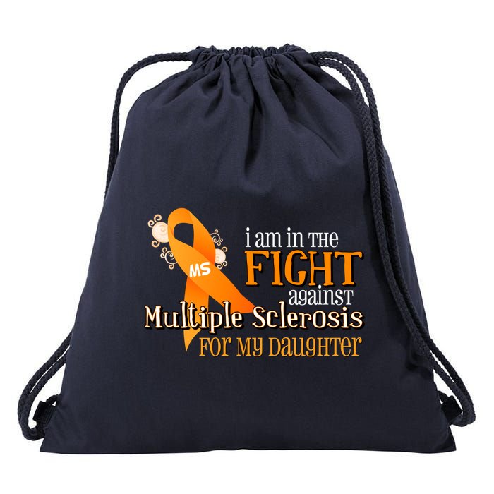 I Am In The Fight Against Multiple Sclerosis For My Daughter Drawstring Bag