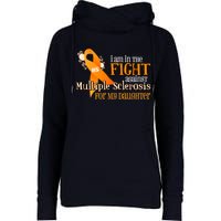 I Am In The Fight Against Multiple Sclerosis For My Daughter Womens Funnel Neck Pullover Hood