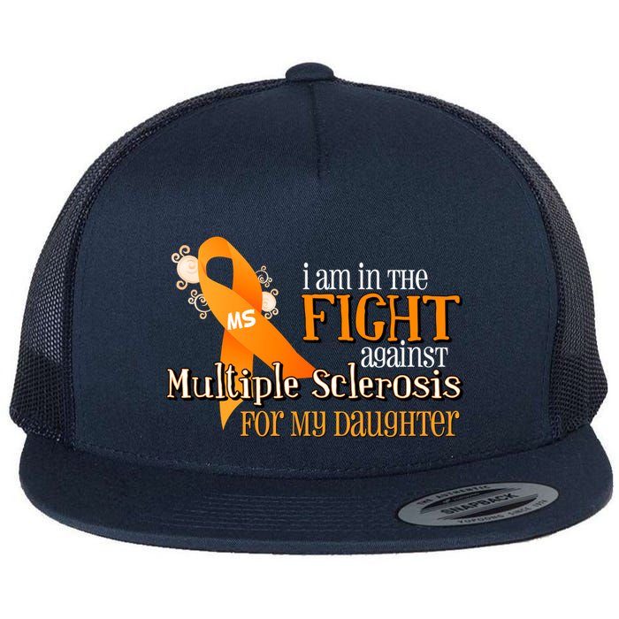 I Am In The Fight Against Multiple Sclerosis For My Daughter Flatbill Hat