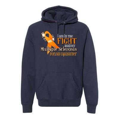 I Am In The Fight Against Multiple Sclerosis For My Daughter Premium Hoodie