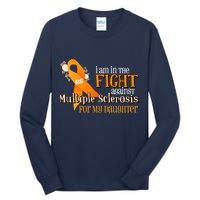 I Am In The Fight Against Multiple Sclerosis For My Daughter Tall Long Sleeve T-Shirt