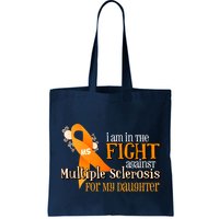 I Am In The Fight Against Multiple Sclerosis For My Daughter Bag