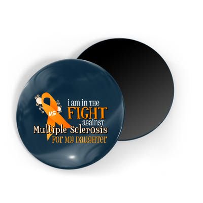 I Am In The Fight Against Multiple Sclerosis For My Daughter Magnet