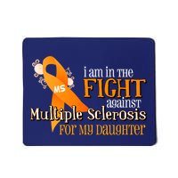 I Am In The Fight Against Multiple Sclerosis For My Daughter Mousepad
