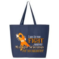 I Am In The Fight Against Multiple Sclerosis For My Daughter 25L Jumbo Tote