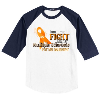 I Am In The Fight Against Multiple Sclerosis For My Daughter Baseball Sleeve Shirt