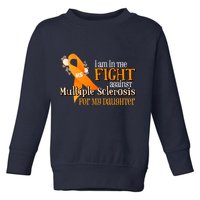 I Am In The Fight Against Multiple Sclerosis For My Daughter Toddler Sweatshirt