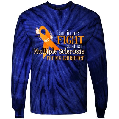 I Am In The Fight Against Multiple Sclerosis For My Daughter Tie-Dye Long Sleeve Shirt