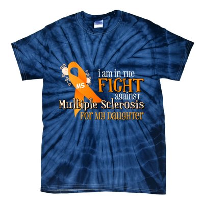 I Am In The Fight Against Multiple Sclerosis For My Daughter Tie-Dye T-Shirt