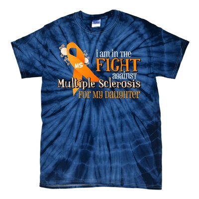 I Am In The Fight Against Multiple Sclerosis For My Daughter Tie-Dye T-Shirt