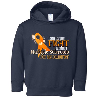 I Am In The Fight Against Multiple Sclerosis For My Daughter Toddler Hoodie