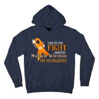 I Am In The Fight Against Multiple Sclerosis For My Daughter Tall Hoodie
