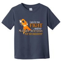 I Am In The Fight Against Multiple Sclerosis For My Daughter Toddler T-Shirt