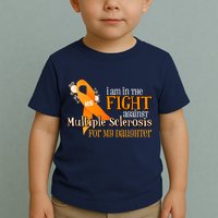 I Am In The Fight Against Multiple Sclerosis For My Daughter Toddler T-Shirt