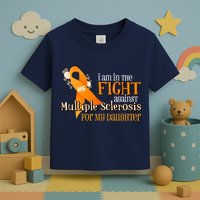 I Am In The Fight Against Multiple Sclerosis For My Daughter Toddler T-Shirt