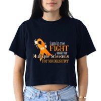 I Am In The Fight Against Multiple Sclerosis For My Daughter Crop Top