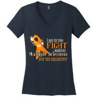 I Am In The Fight Against Multiple Sclerosis For My Daughter Women's V-Neck T-Shirt