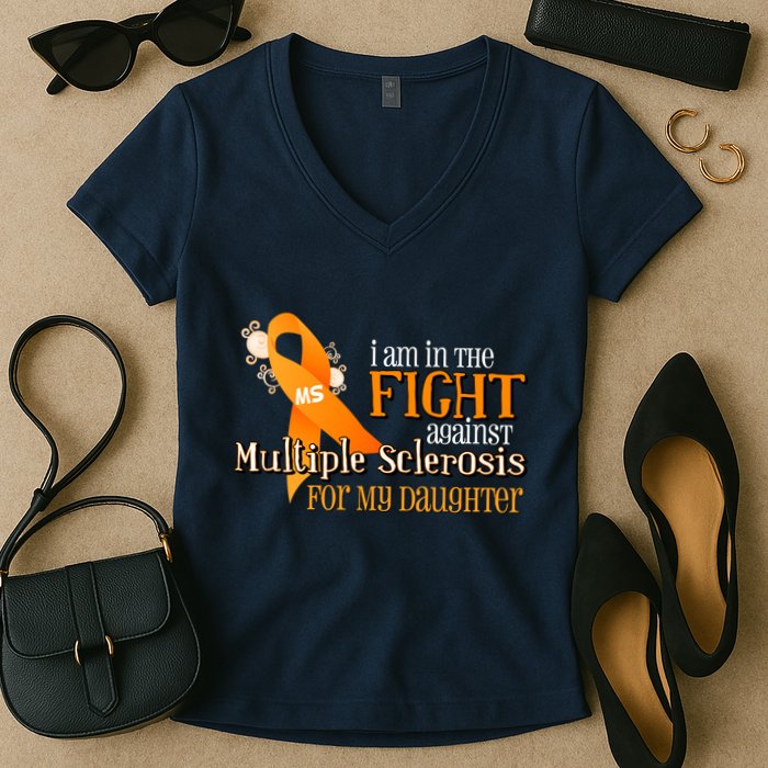I Am In The Fight Against Multiple Sclerosis For My Daughter Women's V-Neck T-Shirt