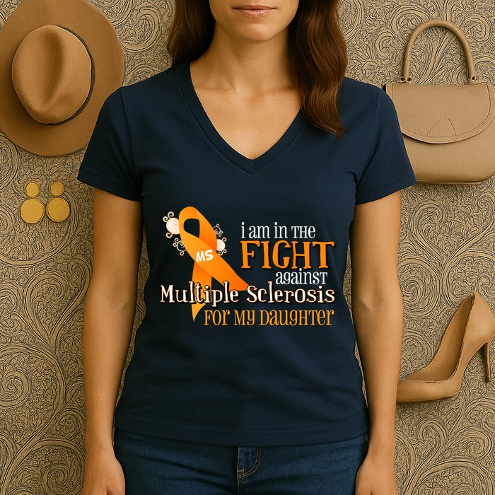 I Am In The Fight Against Multiple Sclerosis For My Daughter Women's V-Neck T-Shirt