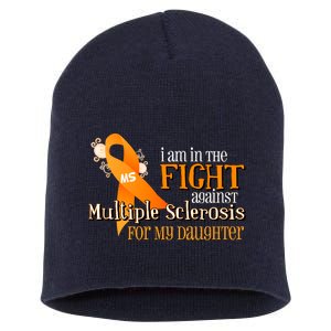 I Am In The Fight Against Multiple Sclerosis For My Daughter Short Acrylic Beanie