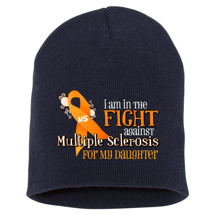 I Am In The Fight Against Multiple Sclerosis For My Daughter Short Acrylic Beanie