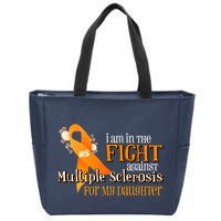 I Am In The Fight Against Multiple Sclerosis For My Daughter Zip Tote Bag