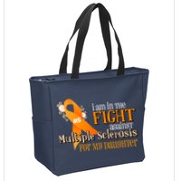 I Am In The Fight Against Multiple Sclerosis For My Daughter Zip Tote Bag