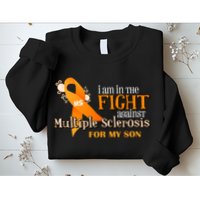I Am In The Fight Against Multiple Sclerosis For My Son Sweatshirt