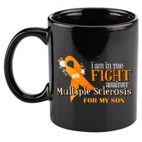 I Am In The Fight Against Multiple Sclerosis For My Son 11oz C Handle Ceramic Mug