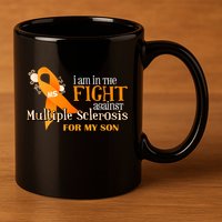 I Am In The Fight Against Multiple Sclerosis For My Son 11oz C Handle Ceramic Mug