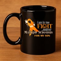 I Am In The Fight Against Multiple Sclerosis For My Son 11oz C Handle Ceramic Mug