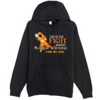 I Am In The Fight Against Multiple Sclerosis For My Son Premium Pullover Hoodie