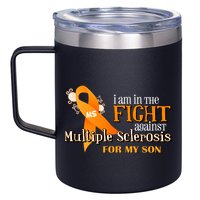 I Am In The Fight Against Multiple Sclerosis For My Son 12oz Stainless Steel Coffee Mug