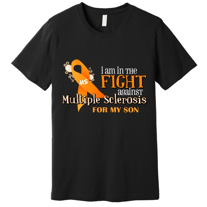 I Am In The Fight Against Multiple Sclerosis For My Son Premium T-Shirt
