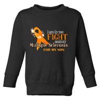 I Am In The Fight Against Multiple Sclerosis For My Son Toddler Sweatshirt