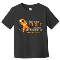 I Am In The Fight Against Multiple Sclerosis For My Son Toddler T-Shirt