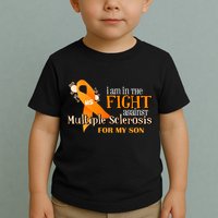 I Am In The Fight Against Multiple Sclerosis For My Son Toddler T-Shirt