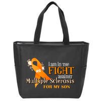 I Am In The Fight Against Multiple Sclerosis For My Son Zip Tote Bag