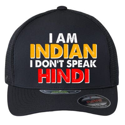 I Am Indian I Don't Speak Hindi Flexfit Unipanel Trucker Cap