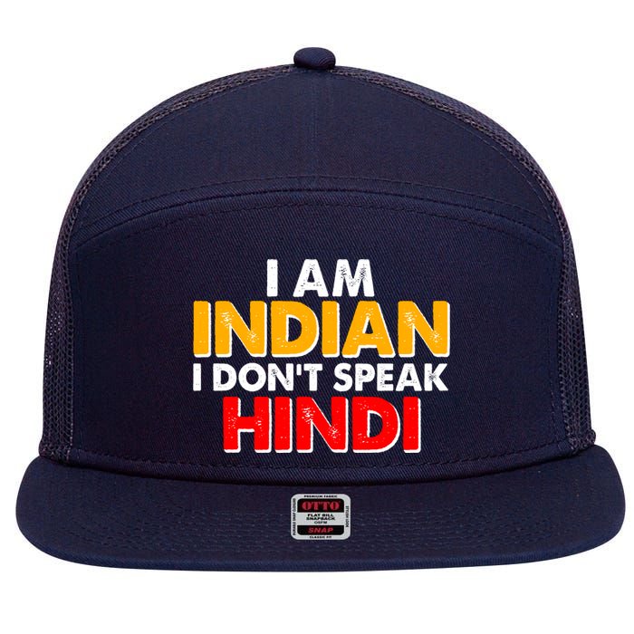 I Am Indian I Don't Speak Hindi 7 Panel Mesh Trucker Snapback Hat