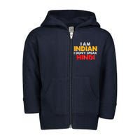 I Am Indian I Don't Speak Hindi Toddler Zip Fleece Hoodie