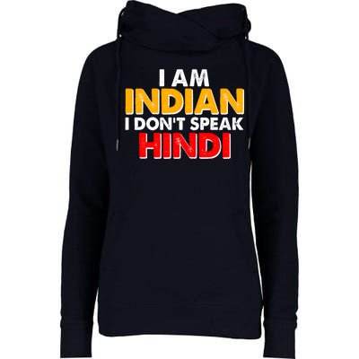 I Am Indian I Don't Speak Hindi Womens Funnel Neck Pullover Hood