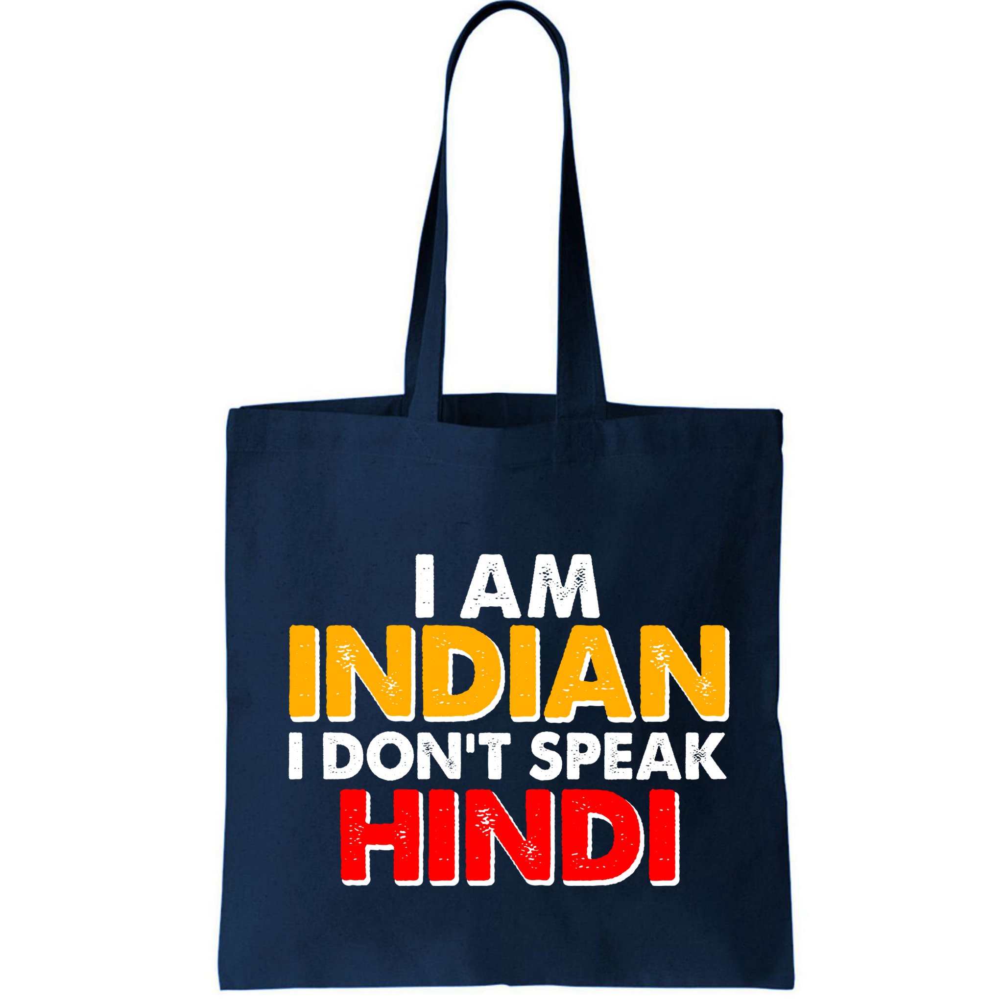 I Am Indian I Don't Speak Hindi Bag