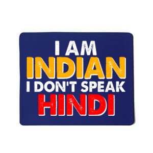 I Am Indian I Don't Speak Hindi Mousepad